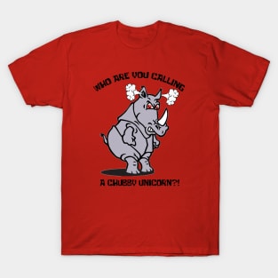 Who's a Chubby Unicorn? T-Shirt